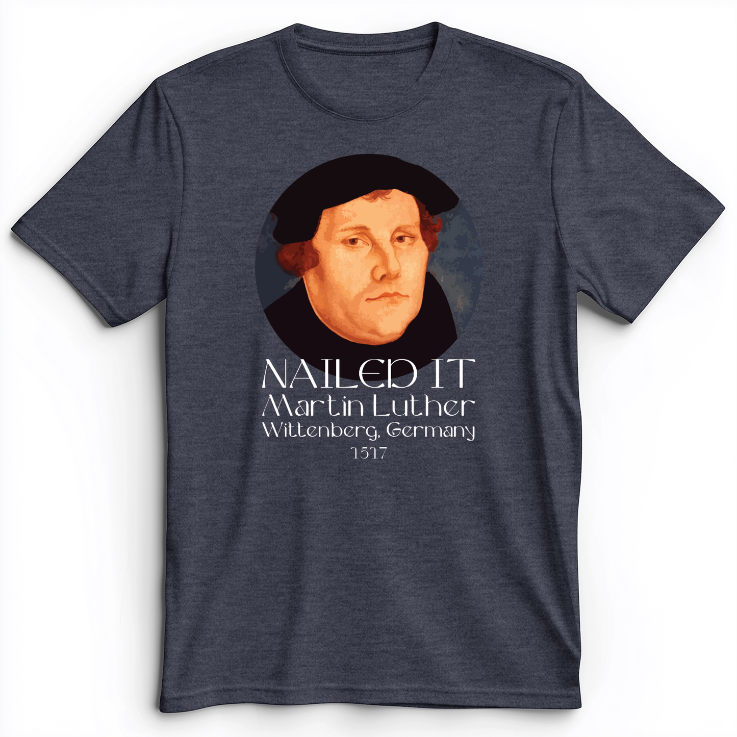 Martin Luther Nailed it Premium Tee