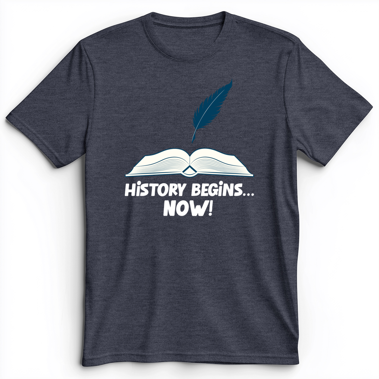 History Begins Now Premium Tee