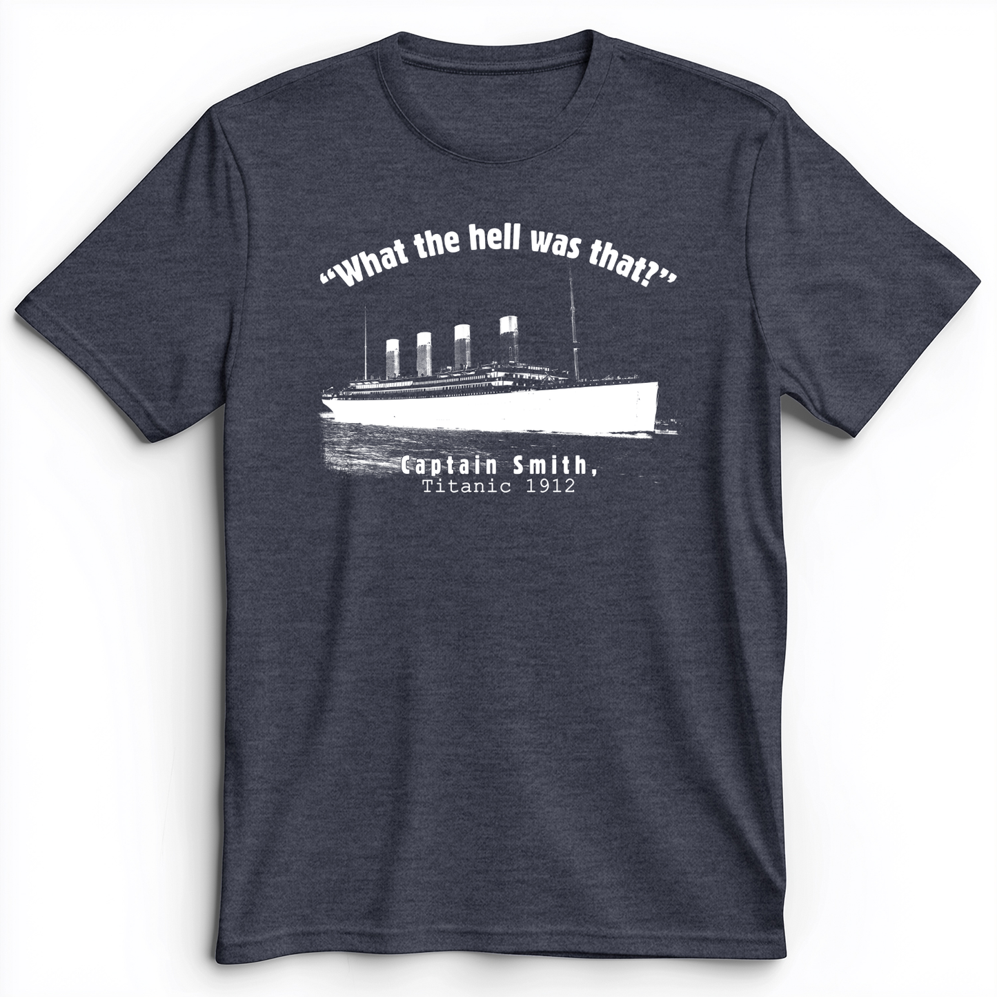 Titanic What The Hell Was That Premium Tee