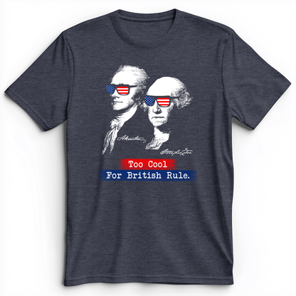 Too Cool For British Rule Premium Tee