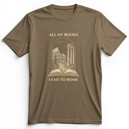 All My Books Lead To Rome Premium Tee