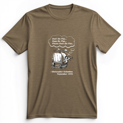 Columbus Don't Be Flat Premium Tee