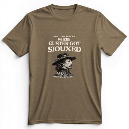 Custer Got Siouxed Premium Tee