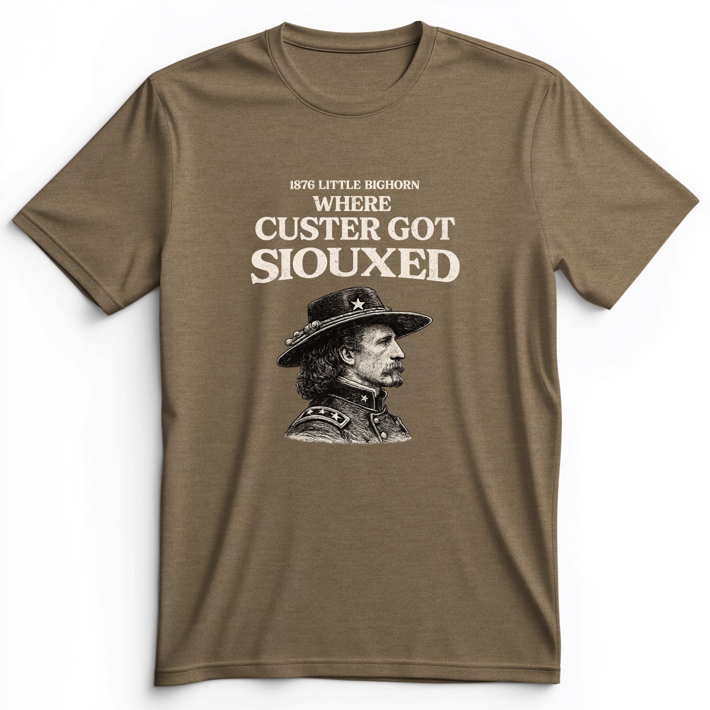 Custer Got Siouxed Premium Tee