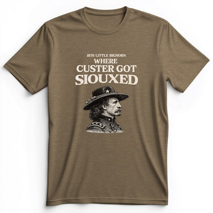 Custer Got Siouxed Premium Tee