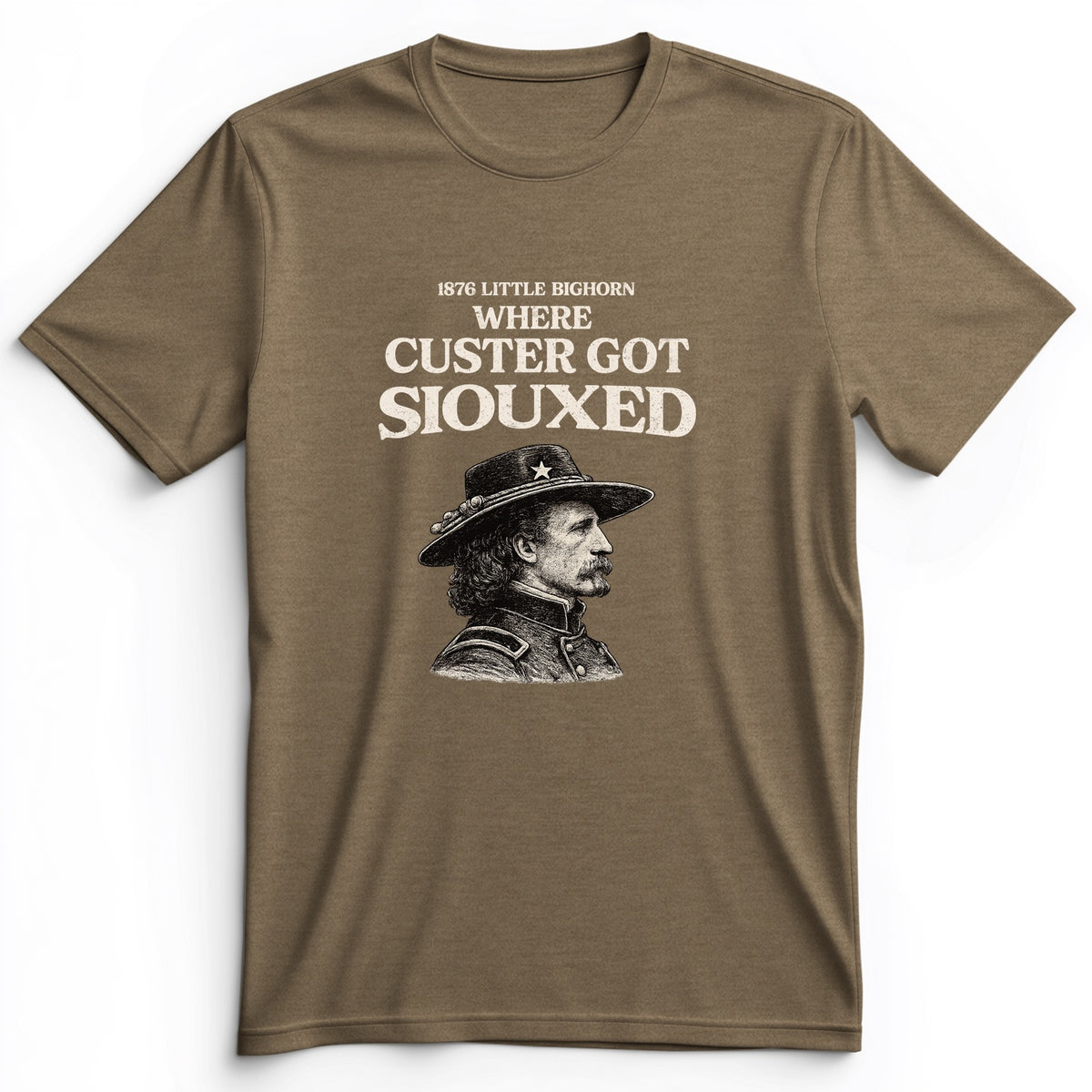 Custer Got Siouxed Premium Tee