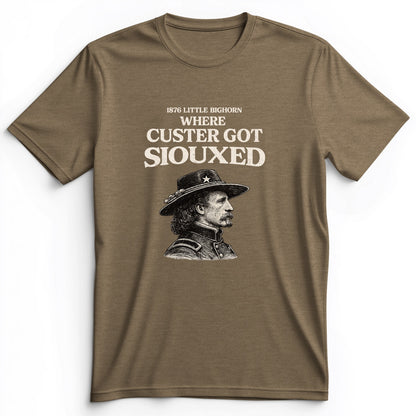 Custer Got Siouxed Premium Tee