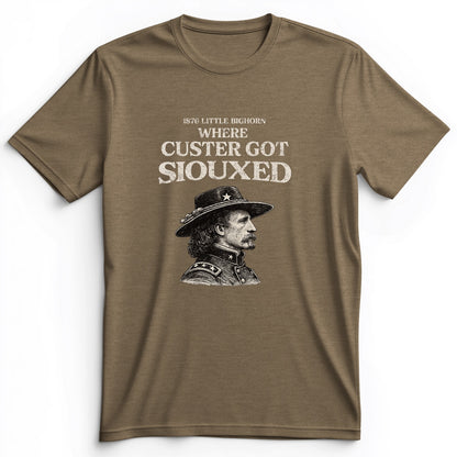 Custer Got Siouxed Premium Tee