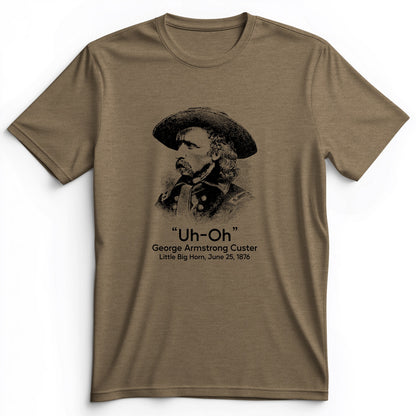 Custer Uh-Oh Premium Tee