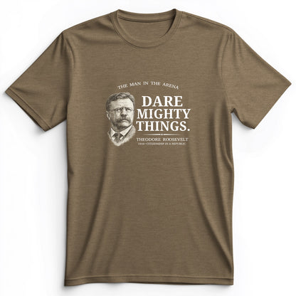 Dare Mighty Things Premium Tee