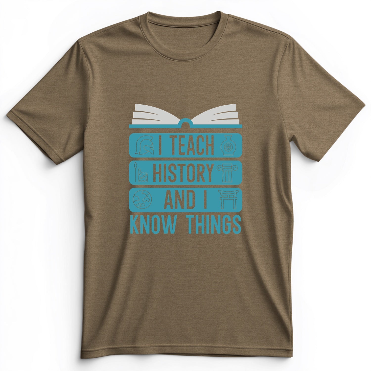 I Teach History And Know Things Premium Tee