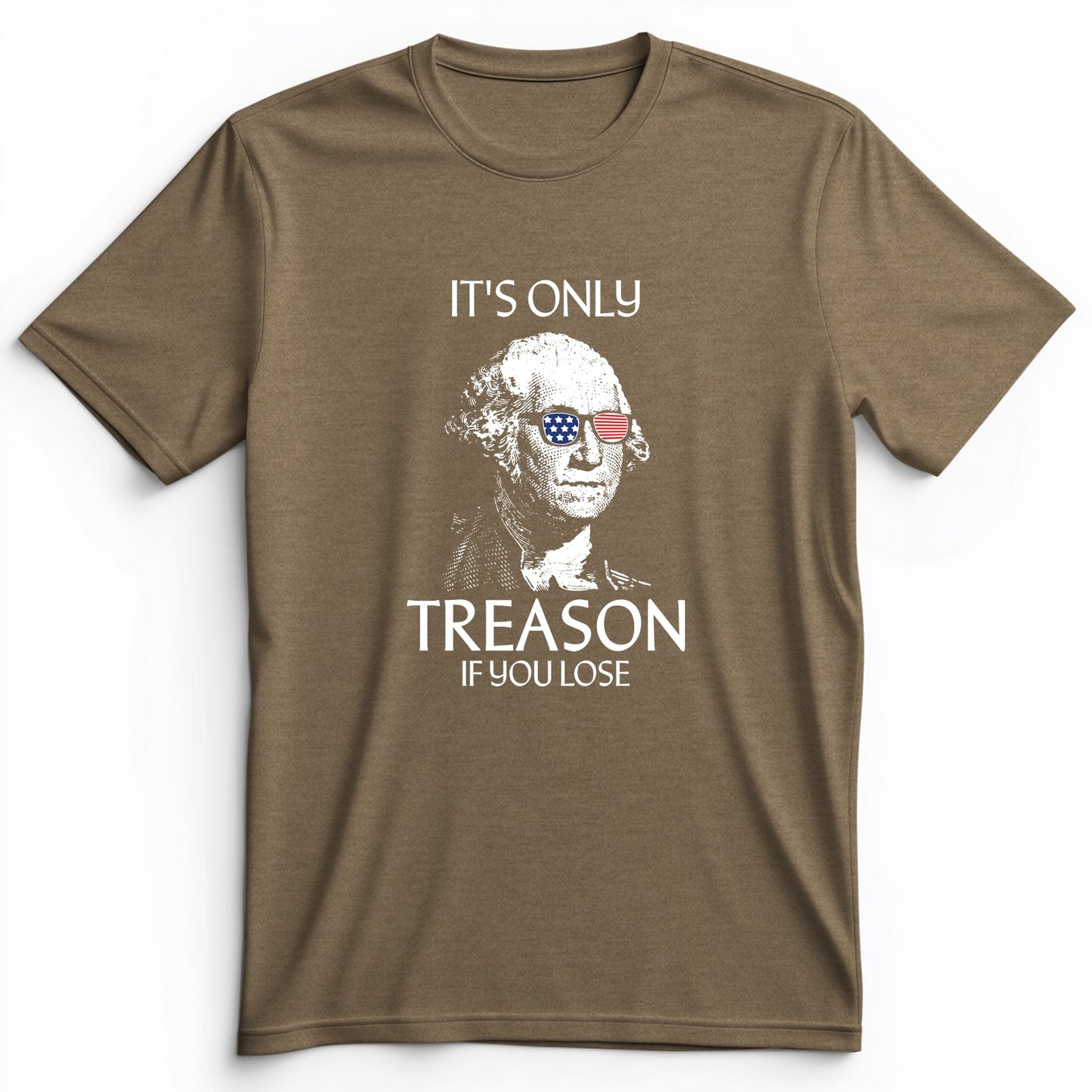 It's Only Treason If You Lose Premium Tee