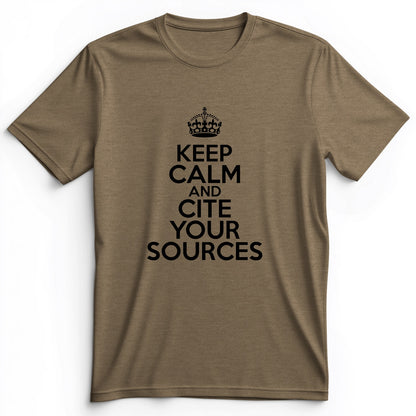 Keep Calm And Cite Your Sources Premium Tee