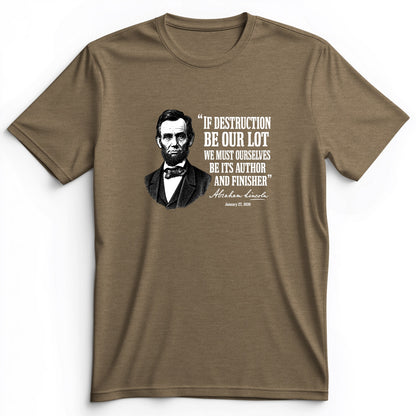 Lincoln If Destruction Be Our Lot Premium Tee