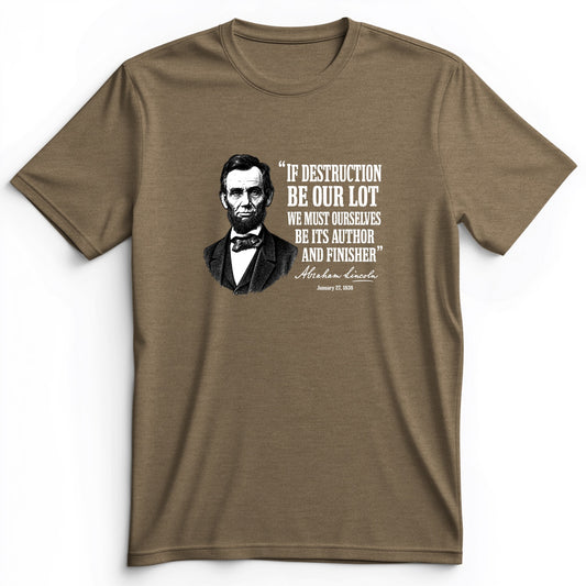 Lincoln If Destruction Be Our Lot Premium Tee