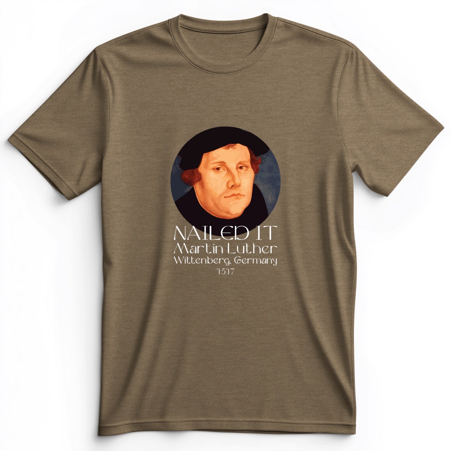 Martin Luther Nailed it Premium Tee