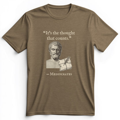 Mediocrates Its The Thought That Counts Premium Tee