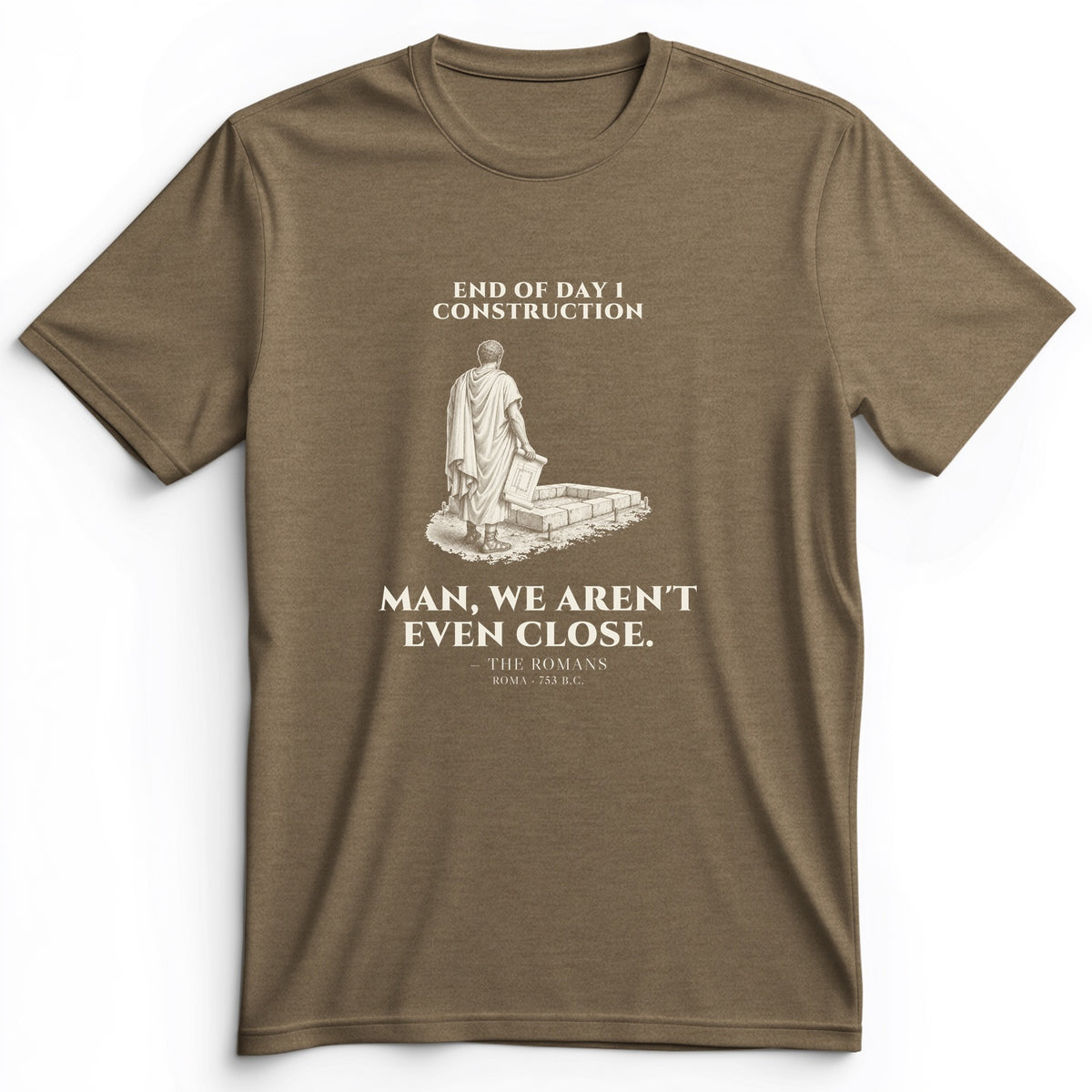 Rome Wasnt Built In A Day Premium Tee