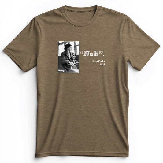 Rosa Parks "Nah" Premium Tee