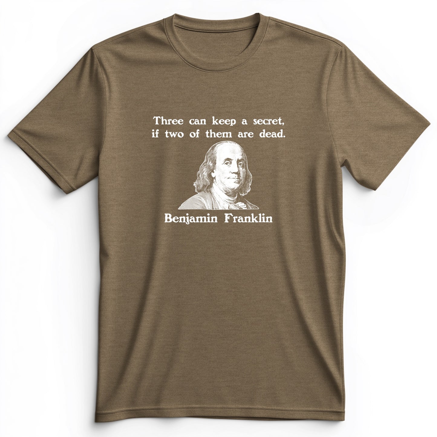 Three Can Keep A Secret Ben Franklin Premium Tee