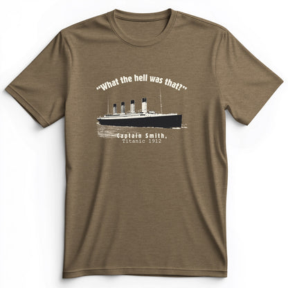 Titanic What The Hell Was That Premium Tee