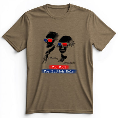 Too Cool For British Rule Premium Tee