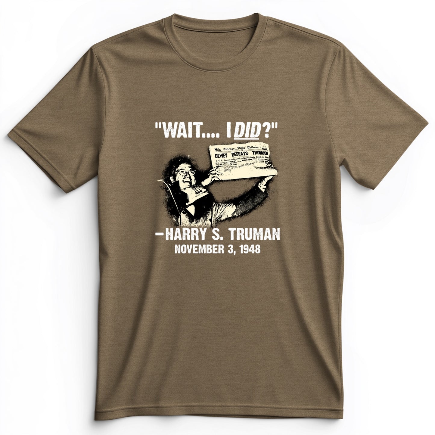 Truman Wait I Did Premium Tee