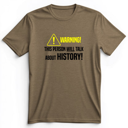 Warning Will Talk History Premium Tee