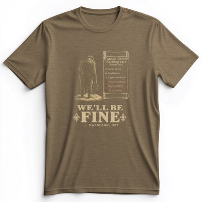 We'll Be Fine Premium Tee
