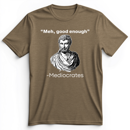 Mediocrates Meh Premium Tee