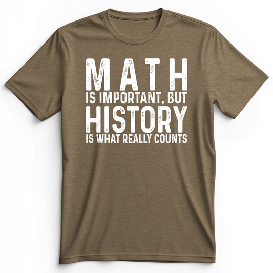 History Is What Really Counts Premium Tee