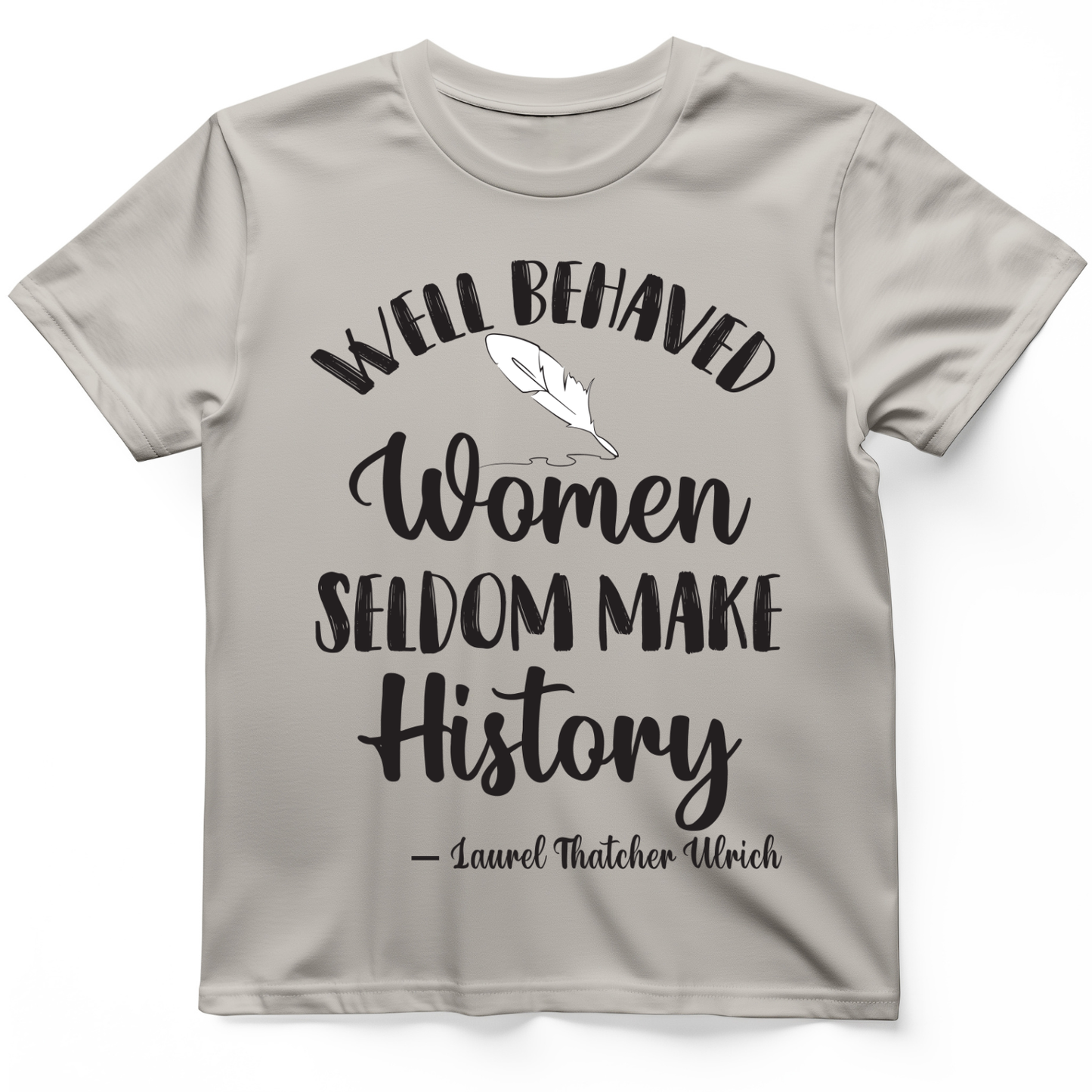 Well Behaved Women T- Shirt