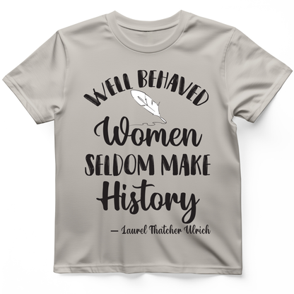 Well Behaved Women T- Shirt