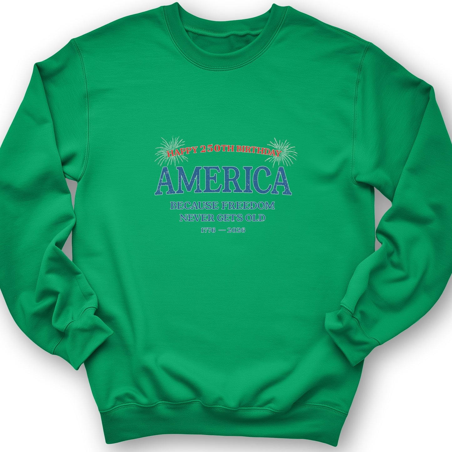 Freedom Never Gets Old Sweatshirt