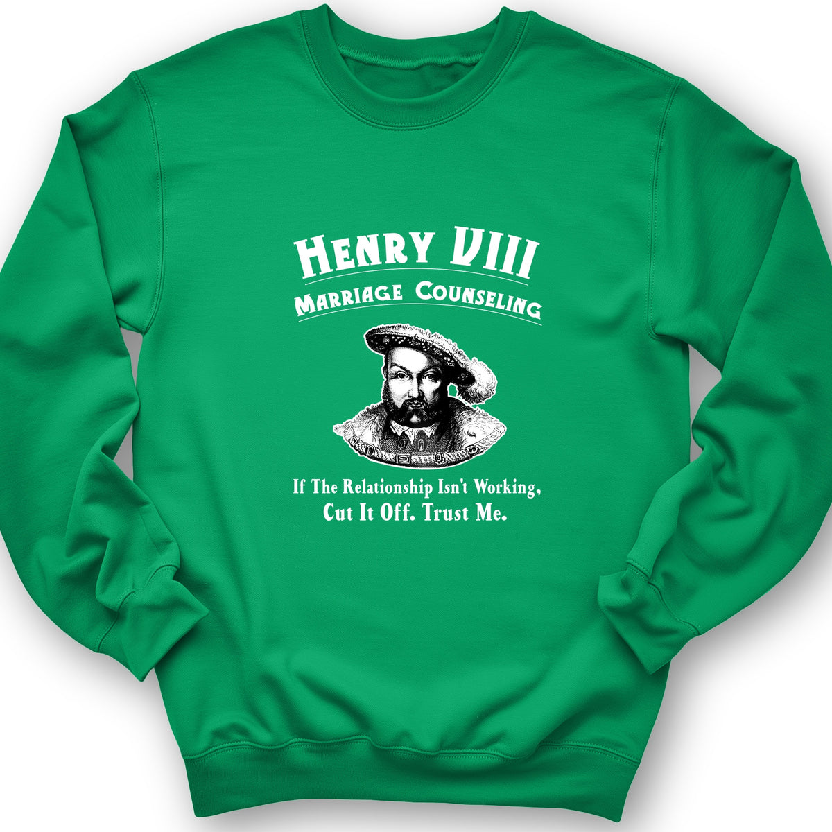 Henry VIII Cut It Off Crewneck