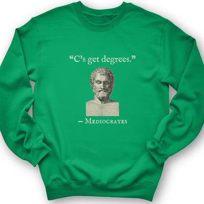Mediocrates Cs Get Degrees Crewneck