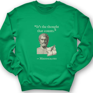 Mediocrates Its The Thought That Counts Crewneck