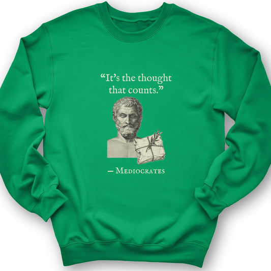Mediocrates Its The Thought That Counts Crewneck