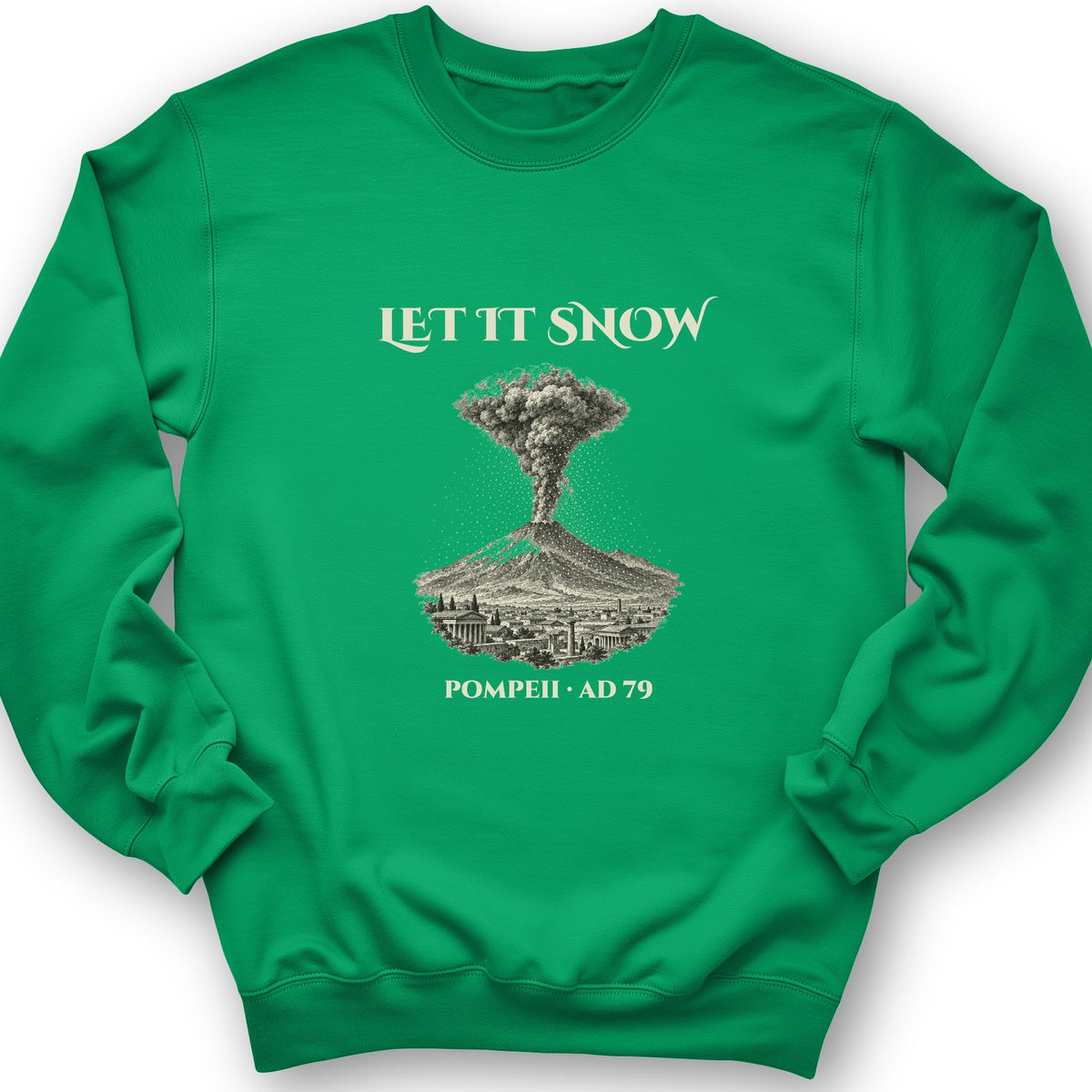 Pompeii Let It Snow AD 79 Crewneck