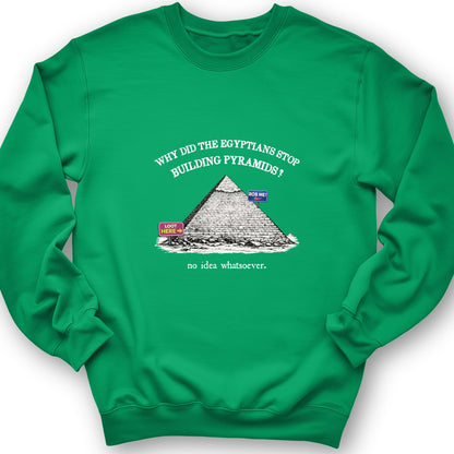 Stop Building Pyramids Sweatshirt