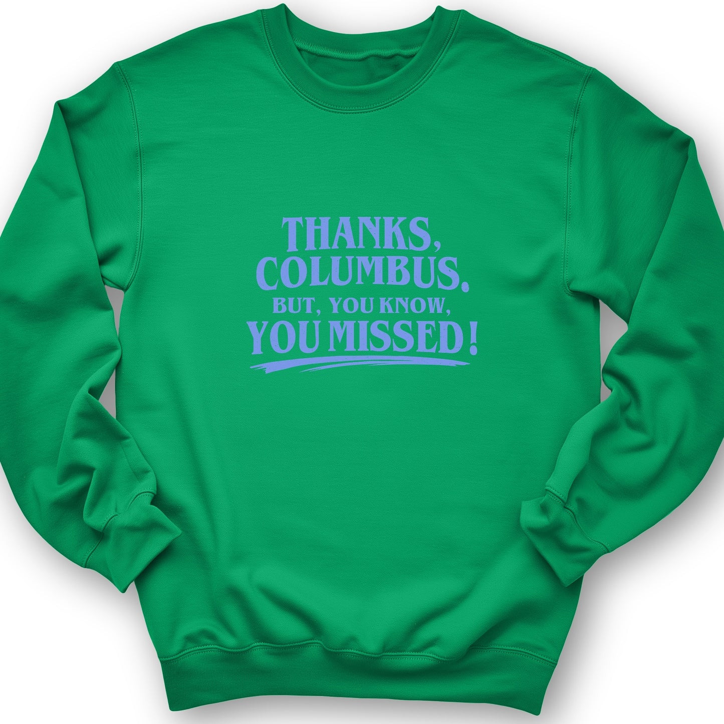 Thanks Columbus Sweatshirt