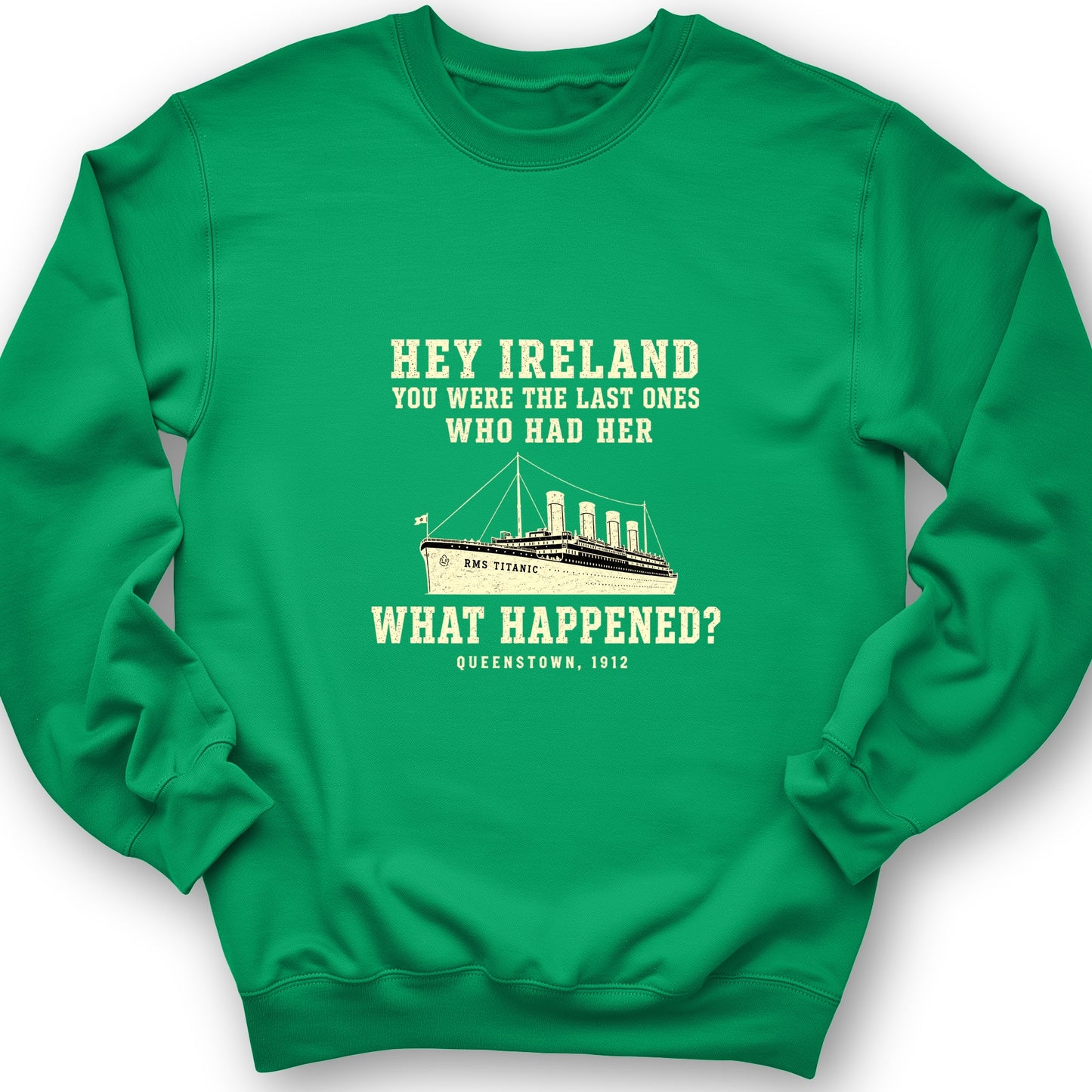 Titanic What Happened Queenstown 1912 Sweatshirt