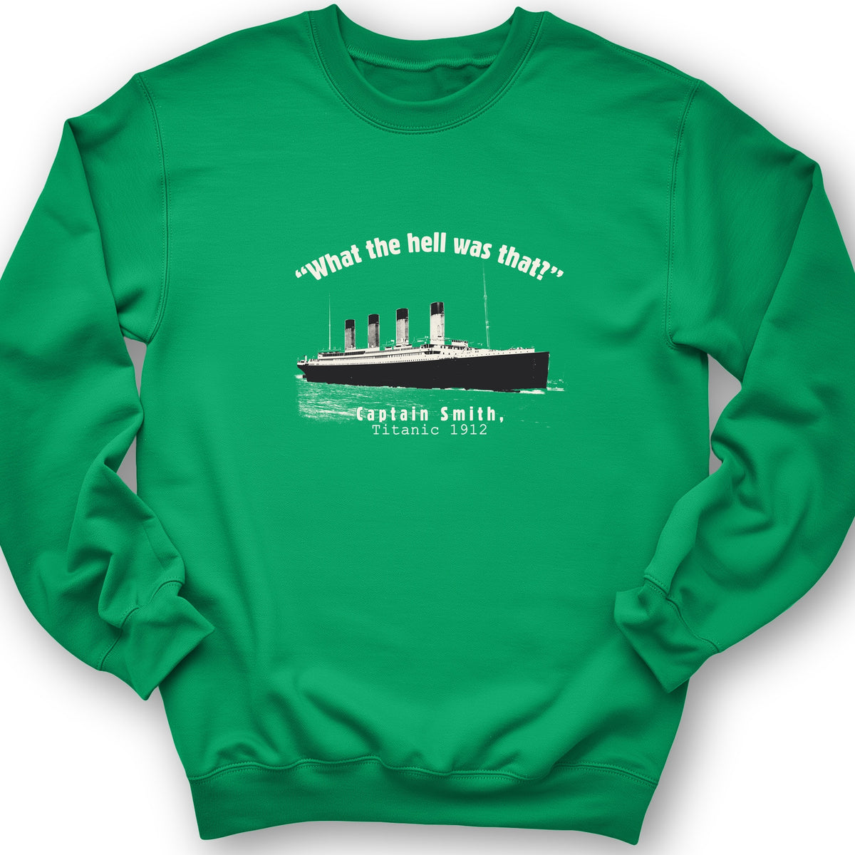 Titanic What The Hell Was That Crewneck