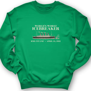 Titanic Worlds Worst Icebreaker Crewneck