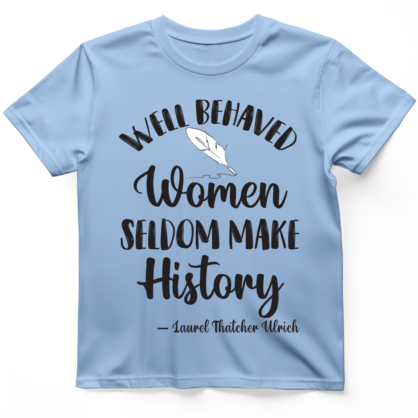 Well Behaved Women T- Shirt