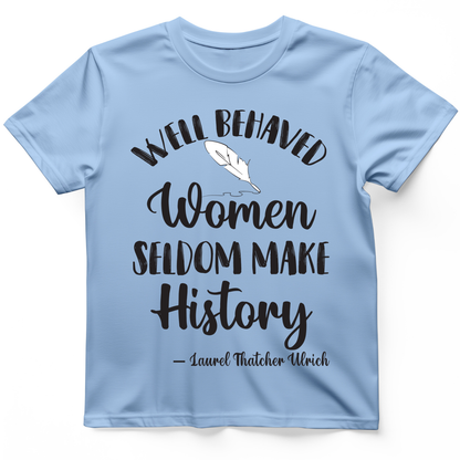 Well Behaved Women T- Shirt