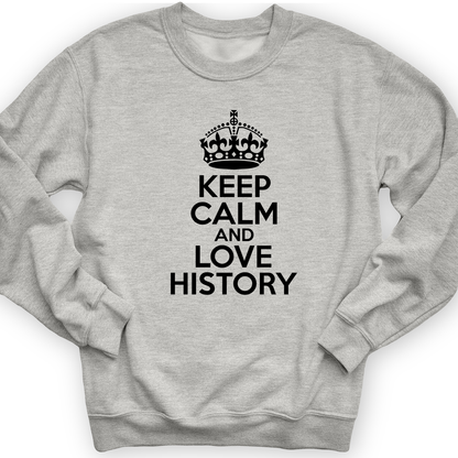 Keep Calm and Love History Crewneck