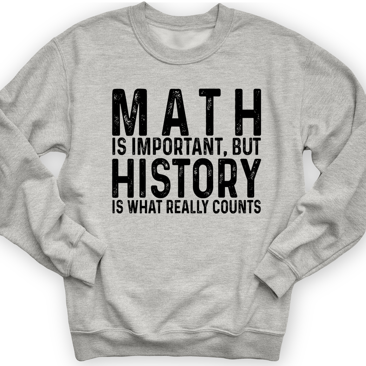 History Is What Really Counts Crewneck