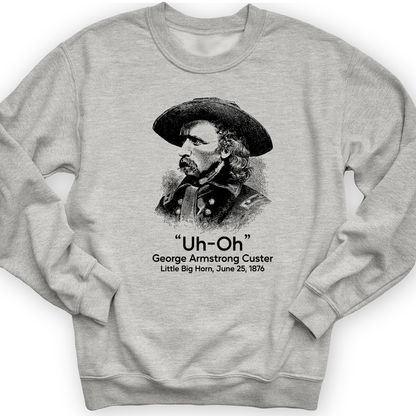 Custer Uh-Oh Crewneck