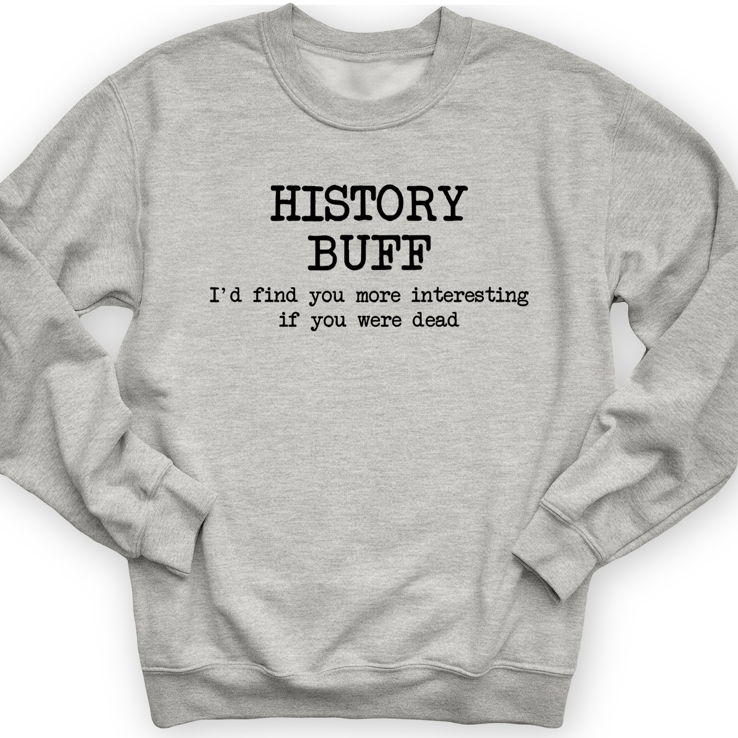 More Interesting If You Were Dead Crewneck